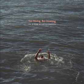 NOT WAVING BUT DROWNING